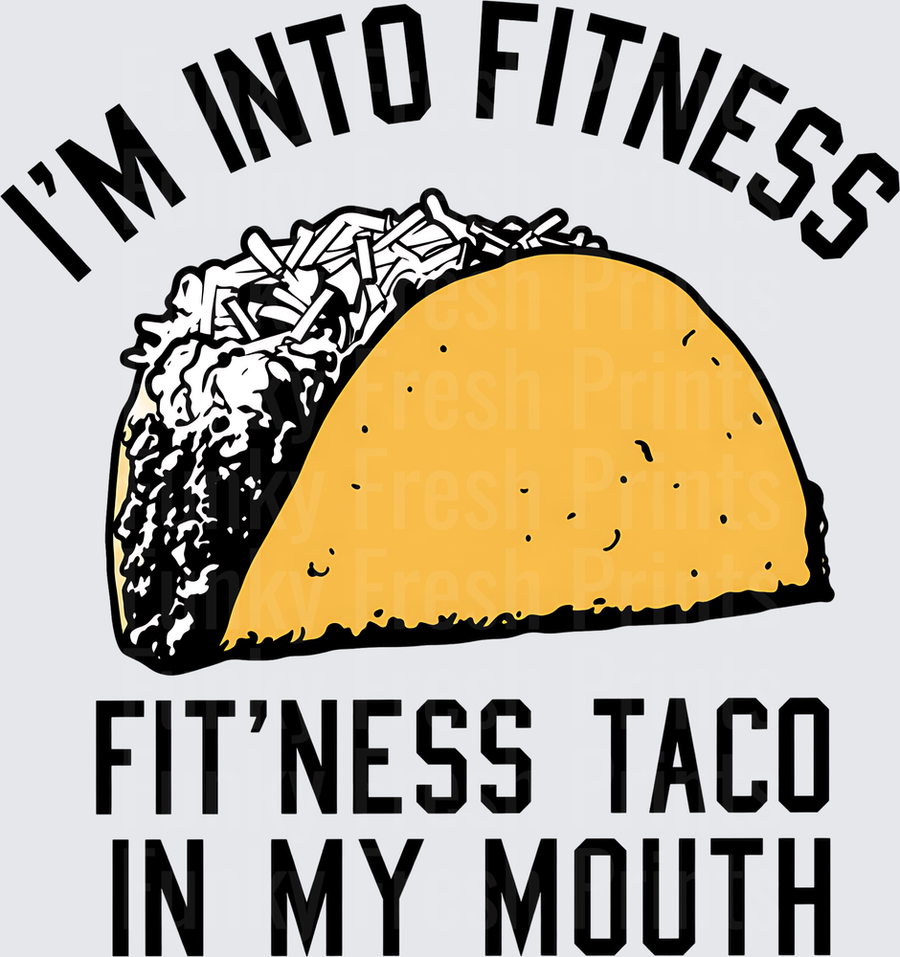 I'm Into Fitness Fit'ness Taco In My Mouth - Color