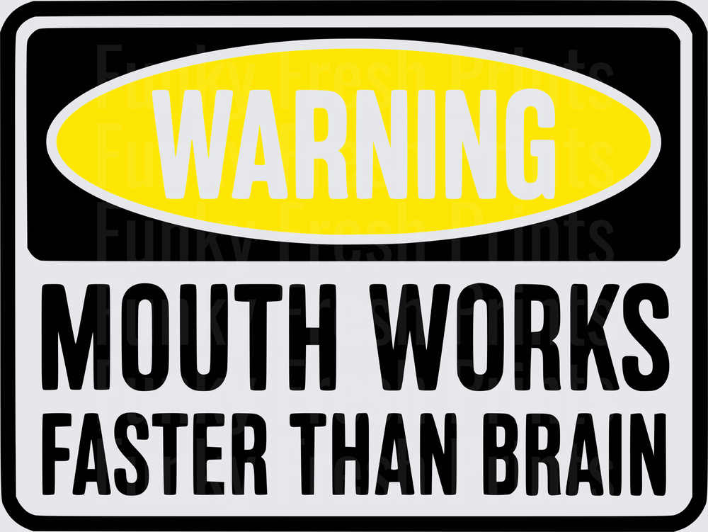 Warning Mouth Works Faster Than Brain - Yellow
