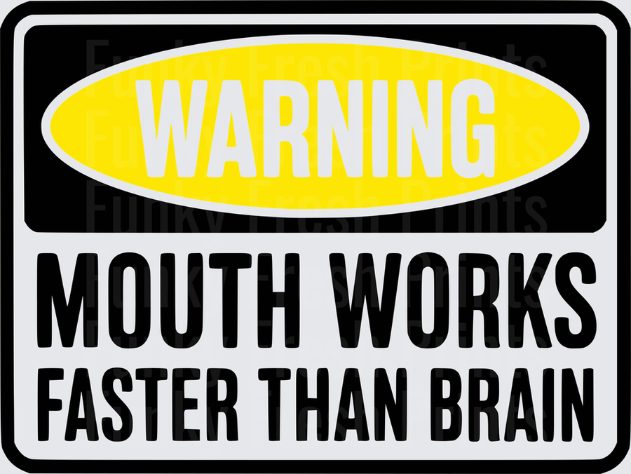 Warning Mouth Works Faster Than Brain - Yellow