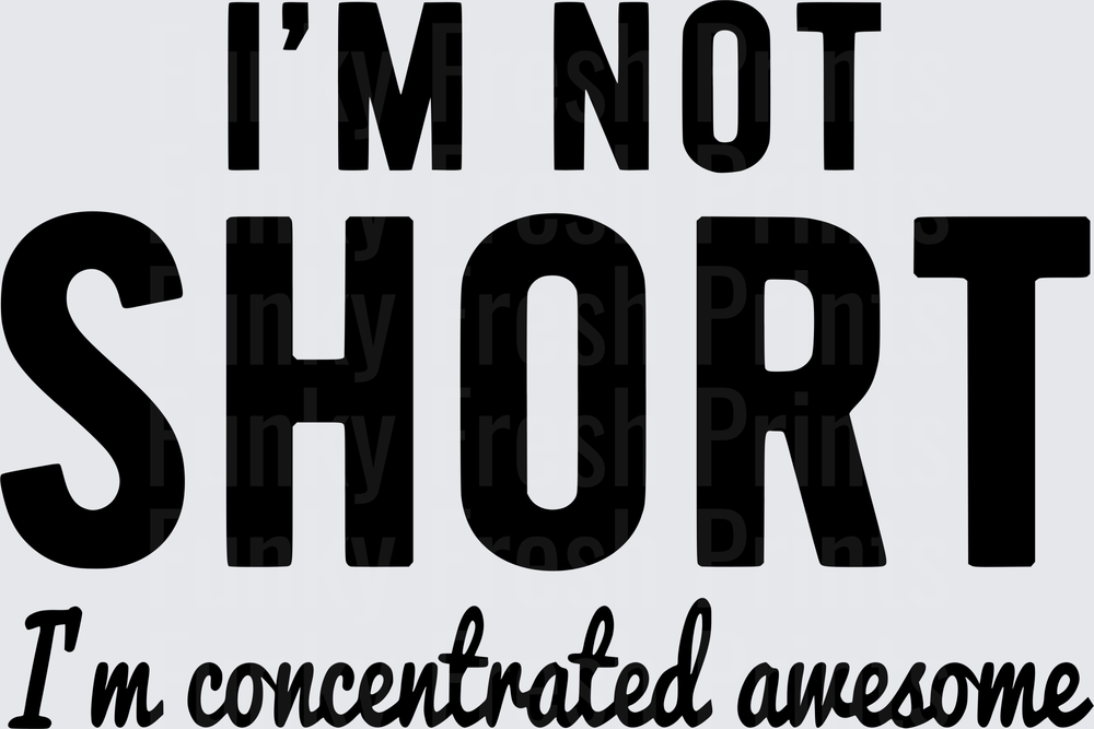 I'm Not Short I'm Concentrated Awesome - Black