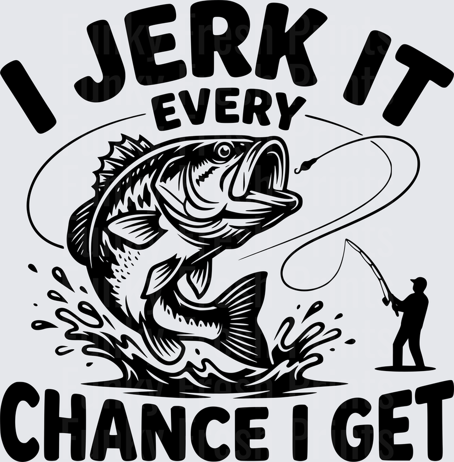 I Jerk It Every Chance I Get