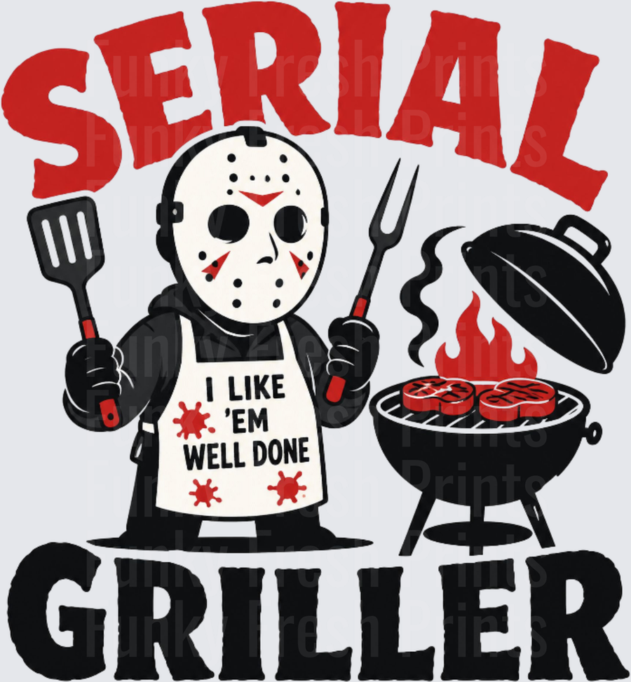 Serial Griller I Like 'Em Well Done