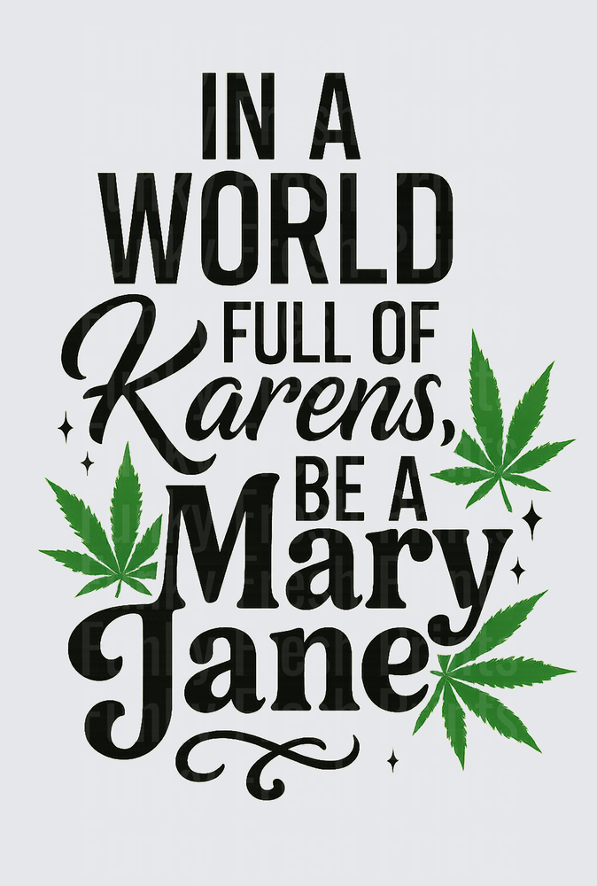 In A World Full Of Karens Be A Mary Jane - Green