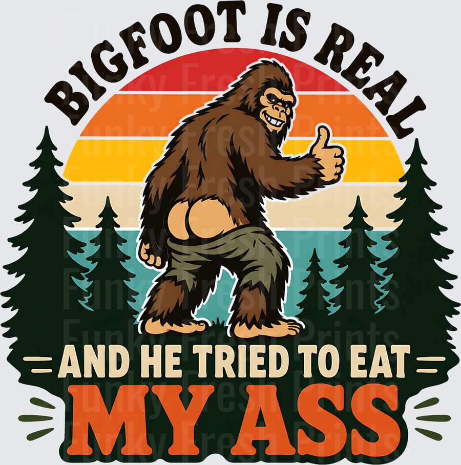 Bigfoot Is Real And He Tried To Eat My Ass - Thumbs Up