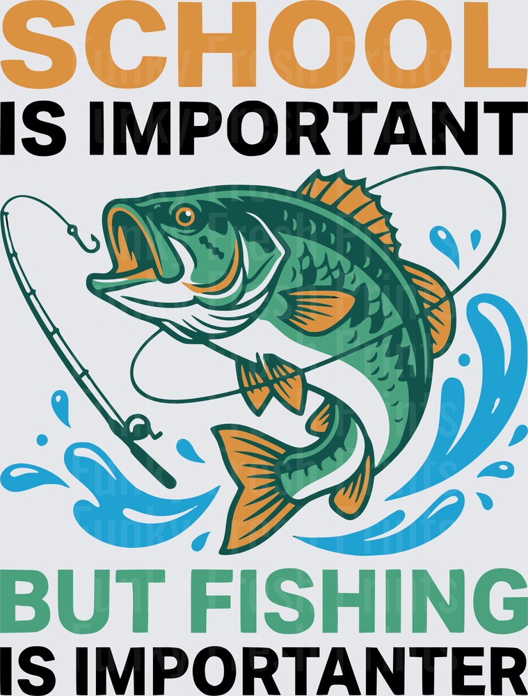 School Is Important But Fishing Is Importanter