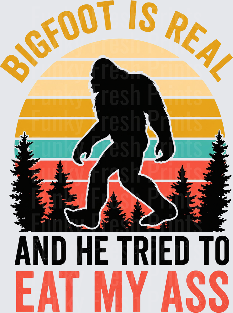 Bigfoot Is Real And He Tried To Eat My Ass - Sunset Silhouette